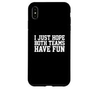 Carcasa para iPhone XS MAX I Just Hope Both Teams Have Fun