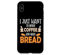 Carcasa para iPhone XS MAX I Just Want To Drink Coffee and Bake Things Mothers Day