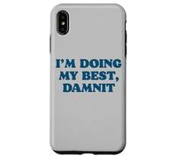 Carcasa para iPhone XS MAX I;m Doing My Best, Damnit Funny Joke for Those Trying!
