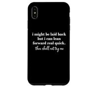 Carcasa para iPhone XS MAX I Might Be Laid Back But I Can Lean Forward Real Quick Women