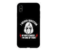 Carcasa para iPhone XS MAX I Never Question My Wife'S Choices Because I'm One of Them