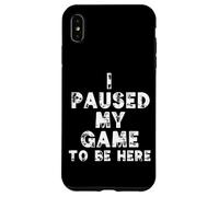Carcasa para iPhone XS MAX I Paused My Game To Be Here Funny Gamer Gift Nerd Geek Games
