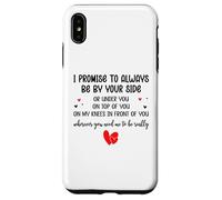 Carcasa para iPhone XS MAX I Promise to Always Be by Your Side Or Under You Or On Top