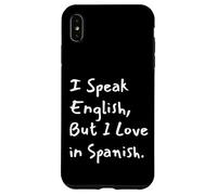Carcasa para iPhone XS MAX I Speak English But I Love In Spanish Funny Bilingual