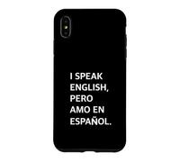 Carcasa para iPhone XS MAX I Speak English Pero Amo en Español Spanish Love