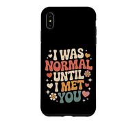 Carcasa para iPhone XS MAX I Was Normal Until I Met You Pareja Caos Amor