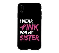 Carcasa para iPhone XS MAX I Wear Pink For My Sister Breast Cancer Awareness