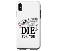 Carcasa para iPhone XS MAX I Would Pretend Die for Ya You Valentines Couple Anniversary