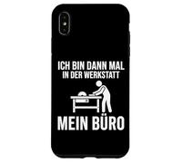 Carcasa para iPhone XS MAX Ich Bin dann Mal in Der Werkstatt Mein Büro
