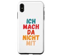 Carcasa para iPhone XS MAX Ich Mach da Nicht mit Dicho gegen Die Actual política