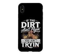 Carcasa para iPhone XS MAX If The Dirt Ain't Flyin' You Ain't Tryin'