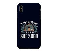 Carcasa para iPhone XS MAX If You Need Me I'Ll Be In My She Shed Jardinería Libros Café