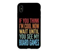 Carcasa para iPhone XS MAX If You Think I'm Cool Now Wait Until You See My Board Games