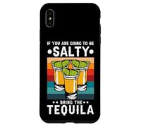 Carcasa para iPhone XS MAX If You'Re Going To Be Salty Bring The Tequila Retro Vintage
