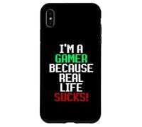 Carcasa para iPhone XS MAX I'm A Gamer Because Real Life Sucks! Sarcastic Gaming Humour