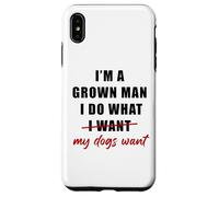 Carcasa para iPhone XS MAX I'm a Grown Man I Do What... My Dogs Want Humor