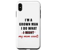 Carcasa para iPhone XS MAX I'm a Grown Man I Do What... My Mom Wants Humor
