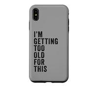 Carcasa para iPhone XS MAX I'm Getting Too Old For This - Funny Retirement & Dad Humor