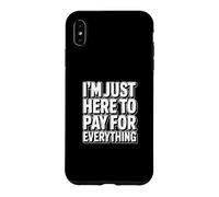 Carcasa para iPhone XS MAX I'm Just Here To Pay For Everything