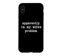 Carcasa para iPhone XS MAX I'm My Wife'S Problem Husband Not My Problem Wifes Problem