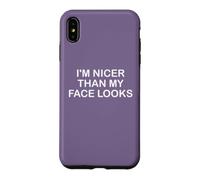 Carcasa para iPhone XS MAX I'm Nicer Than My Face Looks Yet Despite The Look On My Face
