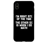 Carcasa para iPhone XS MAX I'm Right 97% of The Time... Camiseta Divertida Dicho sarcástico