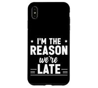 Carcasa para iPhone XS MAX I'm The Reason We're Late Orgulloso Excusas Sarcasmo -