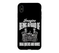 Carcasa para iPhone XS MAX Imagine Being Afraid of Drag Queens and Books