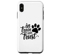 Carcasa para iPhone XS MAX In Train We Trust Dog Trainer Paw