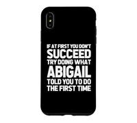 Carcasa para iPhone XS MAX Intenta Hacer lo Que Abigail te Dijo Que hicieras... Funny Name Abigail