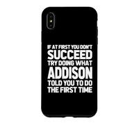 Carcasa para iPhone XS MAX Intenta Hacer lo Que Addison te Dijo Que hicieras... Nombre Divertido Addison