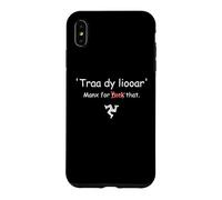 Carcasa para iPhone XS MAX Isla de Man Manx Traa dy liooar Manx Tiempo Suficiente Divertido