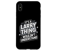 Carcasa para iPhone XS MAX It's A Larry Thing, You Wouldn't Understand! Camiseta Larry