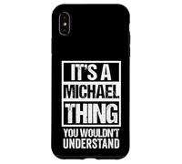 Carcasa para iPhone XS MAX It's A Michael Thing You Wouldn't Understand - First Name