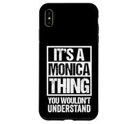 Carcasa para iPhone XS MAX It's A Monica Thing You Wouldn't Understand First Name