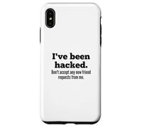 Carcasa para iPhone XS MAX I've Been Hacked - Don't Accept Any New Friend Requests