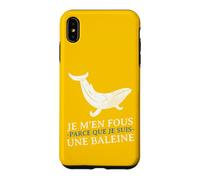 Carcasa para iPhone XS MAX JE m'en Fous Parce Que Je Suis UNE Baleine Drôle Provocation