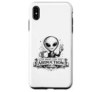 Carcasa para iPhone XS MAX Just Here For The Abduction: Divertida Ropa alienígena