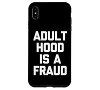 Carcasa para iPhone XS MAX La Edad Adulta es un fraude - Divertido Dicho sarcástico Humor Novedad