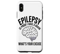 Carcasa para iPhone XS MAX La Epilepsia Es La Prueba De Que Tengo Un Cerebro Cuál Es Su