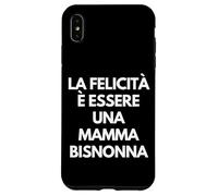 Carcasa para iPhone XS MAX La felicità è Essere una Mamma bisnonna Italian Grandma Gift