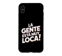 Carcasa para iPhone XS MAX La Gente Esta Muy Loca. Fiesta Humor Despedida de Soltero