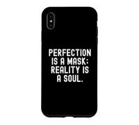 Carcasa para iPhone XS MAX La perfección es una máscara La Realidad es un Alma Sabiduría Consciente