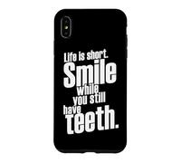 Carcasa para iPhone XS MAX La Vida es una Sonrisa Corta Mientras todavía Tienes Dientes Diciendo Cita