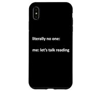 Carcasa para iPhone XS MAX Leer Meme Literalmente Nadie: Yo: Hablemos de Lectura