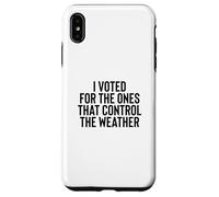 Carcasa para iPhone XS MAX Liberal Meme I Voted for The Ones That Control The Weather