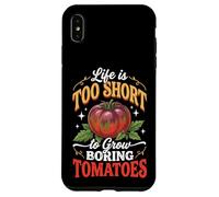 Carcasa para iPhone XS MAX Life Is Too Short To Grow Boring Tomatoes