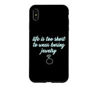 Carcasa para iPhone XS MAX Life Is Too Short to Wear Boring Jewelry Camisas Divertidas para Mujer