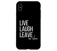 Carcasa para iPhone XS MAX Live Laugh Leave me Alone Divertida Cita sarcástica