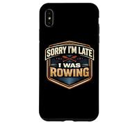 Carcasa para iPhone XS MAX Lo Siento, llego Tarde, Estaba remando Equipo Atleta práctica Broma